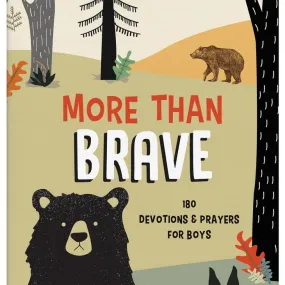 More than Brave ~ 180 Devotions and Prayers for Boys